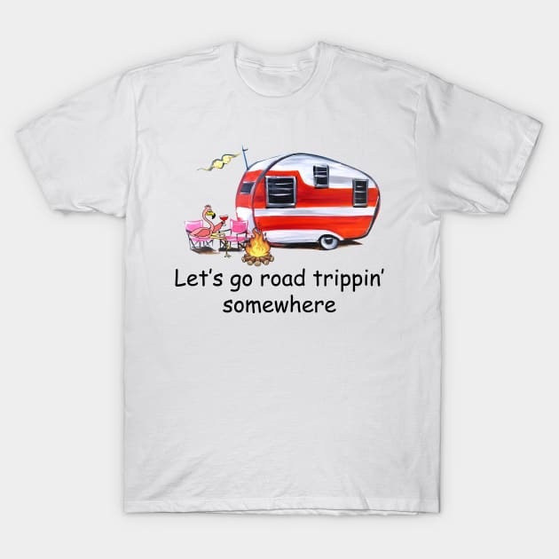 Let's Go Road Trippin' Somewhere T-Shirt by EduardjoxgJoxgkozlov